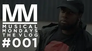 MUSICAL MONDAYS : THE VLOG #001