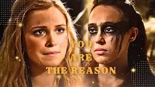 Lexa & Clarke • You are the reason