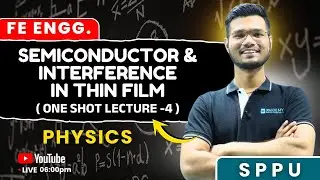 SEMICONDUCTOR & INTERFERENCE IN THIN FILM Physics One Shot Lecture 4 | FE Engg. | SPPU | SOHAM SIR