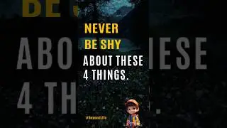 Never Be Shy About These 4 Things :: BeyondLife