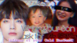 •When your son ask for new sibling infront of your cold husband•|Taehyung ff