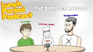 Lunch Period Podcast #1 The Disaster Artists