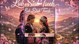 Lub Siab Tseeb | Nhạc Hmong Buồn | Hmoob Music Sad Song | Sad Hmong Love Music