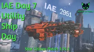 IAE Day 7 &ndash; Utility Ships [Star Citizen - 2021]