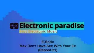 E-Rotic - Max Don't Have Sex With Your Ex (Reboot 21)