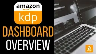 AMAZON KDP DASHBOARD OVERVIEW TUTORIAL | KDP ACCOUNT SETUP | AMAZON SELF PUBLISHING | KDP TRAINING