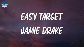 Jamie Drake - Easy Target (Lyrics)