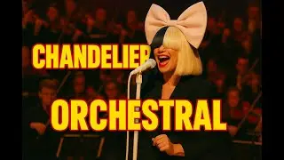 Sia Chandelier (Cinematic Orchestral Version)