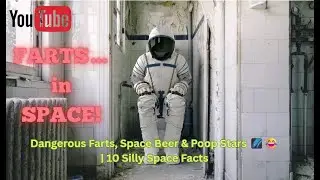 Dangerous Farts, Space Beer & Poop Stars 🌌😂 | 10 Silly Space Facts