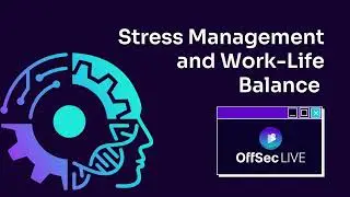 Stress Management and Work Life Balance | OffSec Live