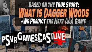 DAGGER WOODS Announced for PlayStation VR2 | We Predict the Next AAA Game | PSVR2 GAMESCAST LIVE