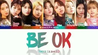 TWICE (트와이스/トゥワイス) - 'BE OK' [Color Coded Lyrics/Kan/Rom/Eng/가사/日本語字幕]