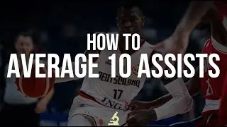 How to Average 10 Assists Per Game