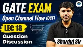 Lec 18 Question Discussion || OCF || Civil Engineering || GATE-2023/24
