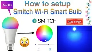 Smitch Wi-Fi Smart Bulb setup | How to setup Smitch smart bulb | How to Control Smitch smart bulb |