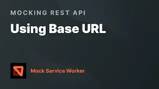 Using Base URL — Mocking REST API with Mock Service Worker