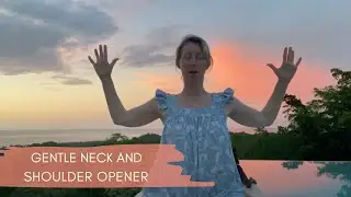 Gentle Neck and Shoulder Opening plus bonus sunset