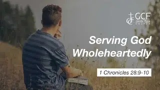 SERVING GOD WHOLEHEARTEDLY | 1 Chronicles 28:9-10 |  Raul Durante Jr.