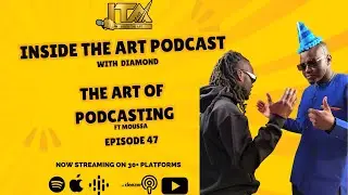 Episode 48: The Art of Podcasting ft Moussa & Friends /Toronto Podcast | Inside the Art Podcast