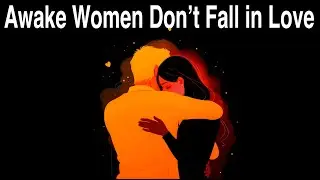 Awakened Women Stop Falling in Love &mdash; Carl Jung Was Right