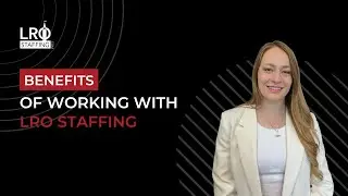 Benefits of Working with LRO Staffing