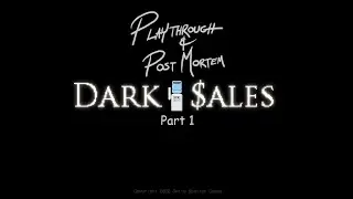 Dark Sales - Playthrough and Post Mortem - Part 1
