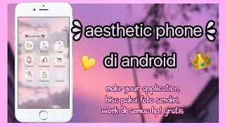 CARA MENGUBAH TAMPILAN HP JADI AESTHETIC 🌞