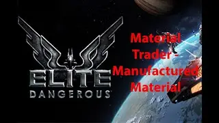 Elite Dangerous: Material Trader - Manufactured Material