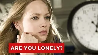 Why You Feel Lonely and How to Overcome It