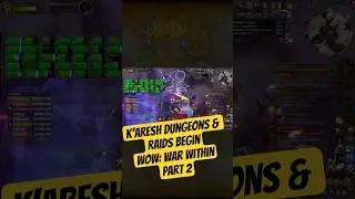 K&rsquo;aresh Dungeons & Raids Begin | WoW: War Within Part 2
