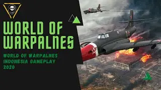 WORLD OF WARPLANES INDONESIA | GAMEPLAY 2020, PERTAMA KALI NYOBA MAIN WOWW TERNYATA GG
