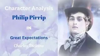Character Analysis: Philip Pirrip in Great Expectations by Charles Dickens