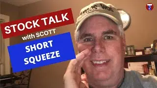 Episode 15 SHORT SQUEEZE (STOCK TALK with SCOTT)