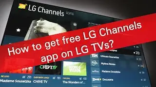 Как установить LG Channels на webOS, если они недоступны в магазине LG Content?