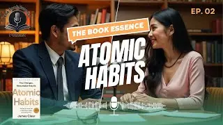Atomic Habits | The Book Essence Podcast Ep.2