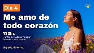 432 Hz para Relajar la Mente en 10 Min | Mantra Me Amo de todo coraz&oacute;n  -  D&iacute;a 4✨