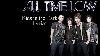 All Time Low  - Kids in the Dark Lyrics