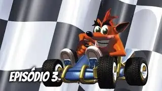 CRASH TEAM RACING PELA PRIMEIRA VEZ EPIS&Oacute;DIO 3