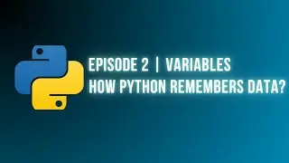 Python Programming &ndash; Episode 2 | Variables & How Python Remembers Data