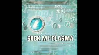 The History Of Suck Me Plasma