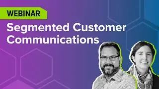 Webinar: Segmented Customer Communications