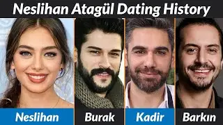 Neslihan Atag&uuml;l's SHOCKING Dating History Revealed