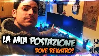 DOVE REGISTRO I MIEI VIDEO? COME? ECCO IL MIO STUDIO!