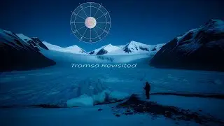 Troms&oslash; Revisited - Nordic Ambient Music / Arctic Atmospheres