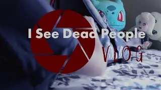 I See Dead People Vlog (A film by Alyssa Silva)