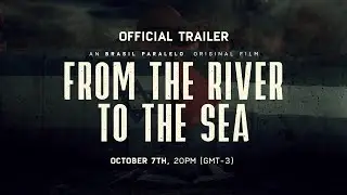 OFFICIAL TRAILER | From the River to the Sea