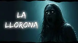 La Llorona - The Weeping Woman: The Legend That Still Cries at Night | Full Horror Story