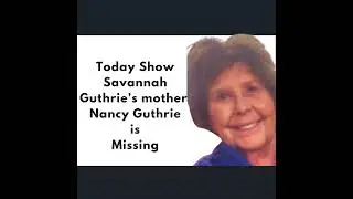 Savannah Guthrie's mother missing possible kidnapped , Nancy Guthrie Missing