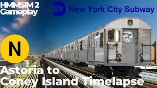 HMMSIM 2 Gameplay:N Train Astoria to Coney Island Timelapse|New York City Subway