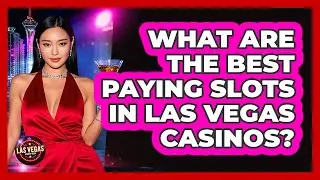 What Are The Best Paying Slots In Las Vegas Casinos? - Las Vegas Insider Guide